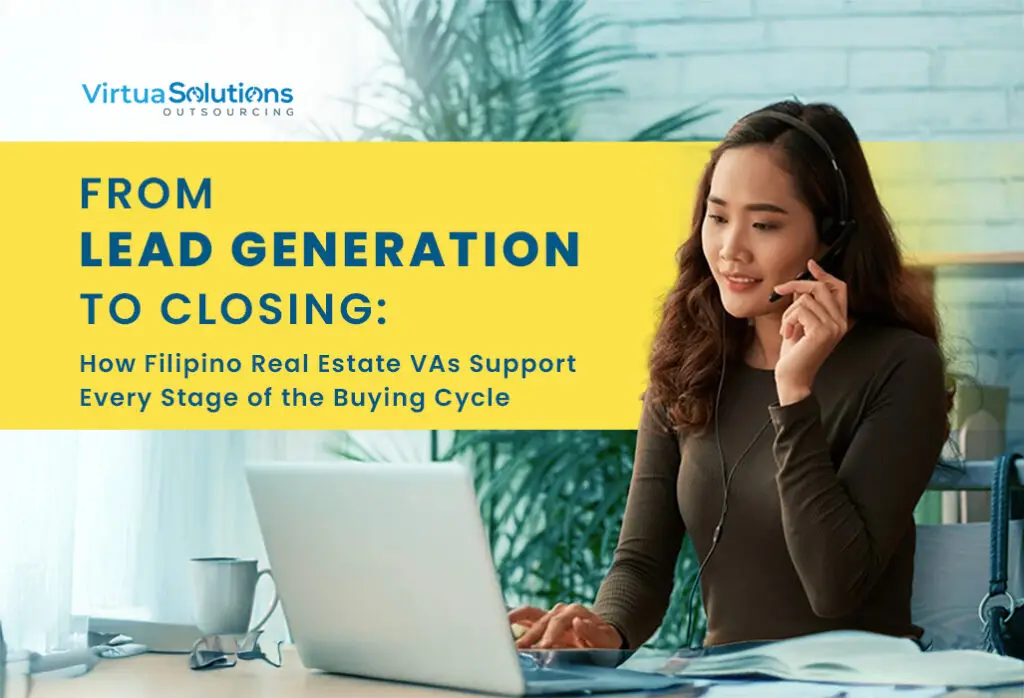 From Lead Generation to Closing: How Filipino Real Estate VAs Support Every Stage of the Buying Cycle